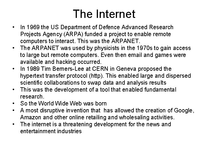The Internet • In 1969 the US Department of Defence Advanced Research Projects Agency