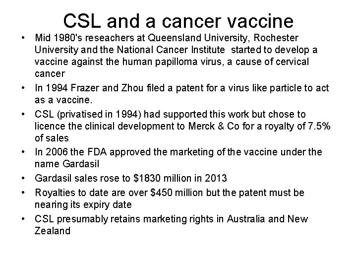 CSL and a cancer vaccine • Mid 1980's reseachers at Queensland University, Rochester University