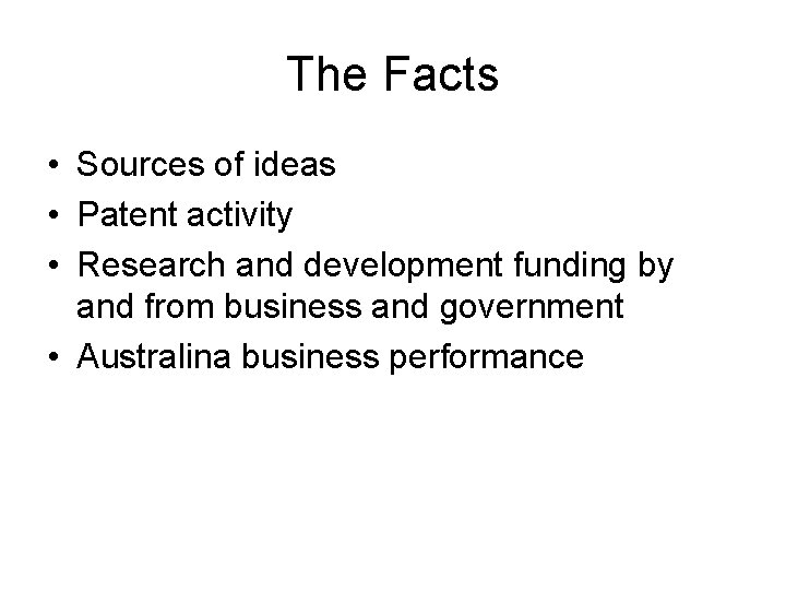 The Facts • Sources of ideas • Patent activity • Research and development funding