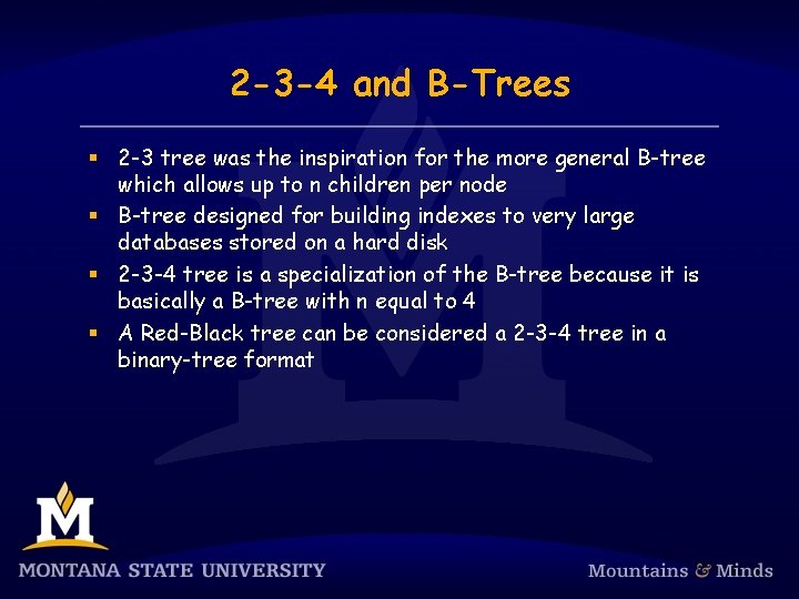 2 -3 -4 and B-Trees § 2 -3 tree was the inspiration for the