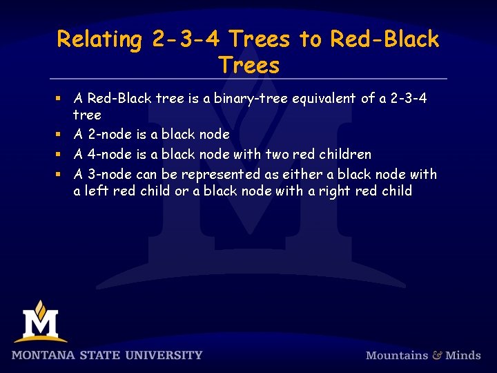 Relating 2 -3 -4 Trees to Red-Black Trees § A Red-Black tree is a