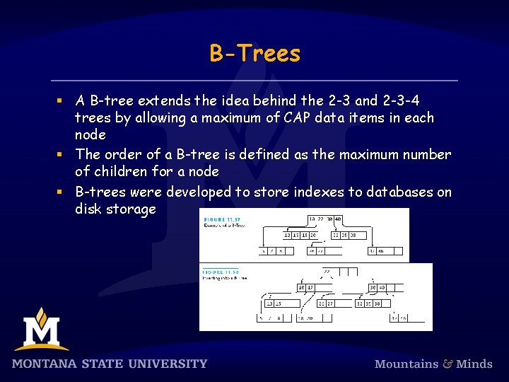 B-Trees § A B-tree extends the idea behind the 2 -3 and 2 -3