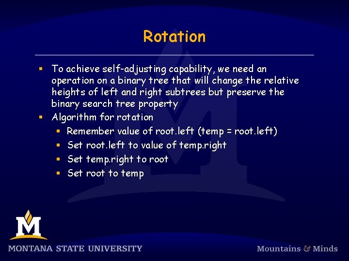 Rotation § To achieve self-adjusting capability, we need an operation on a binary tree