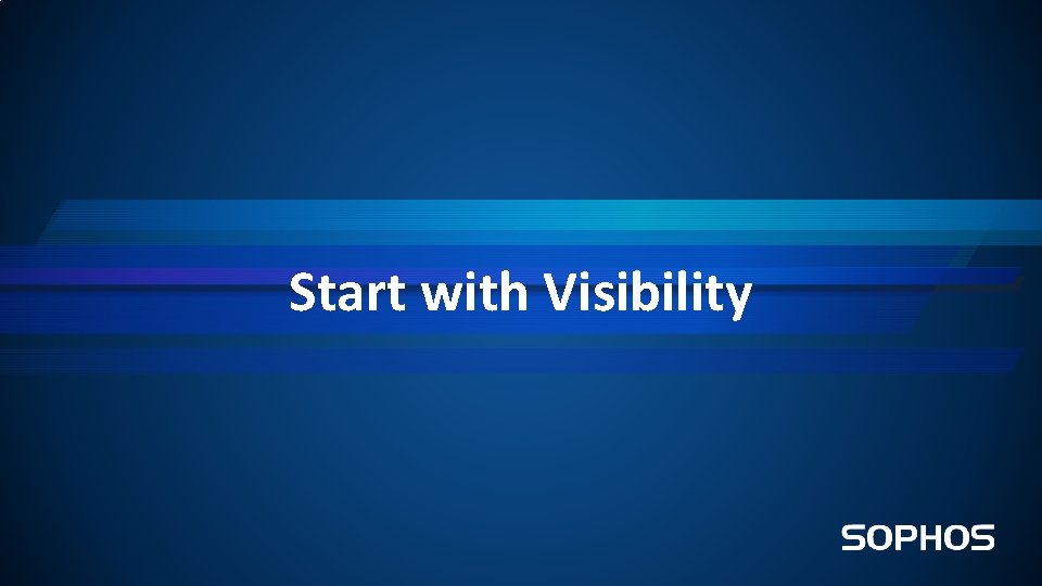 Start with Visibility 