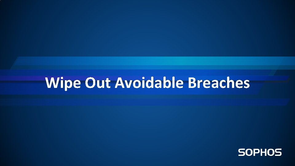 Wipe Out Avoidable Breaches 