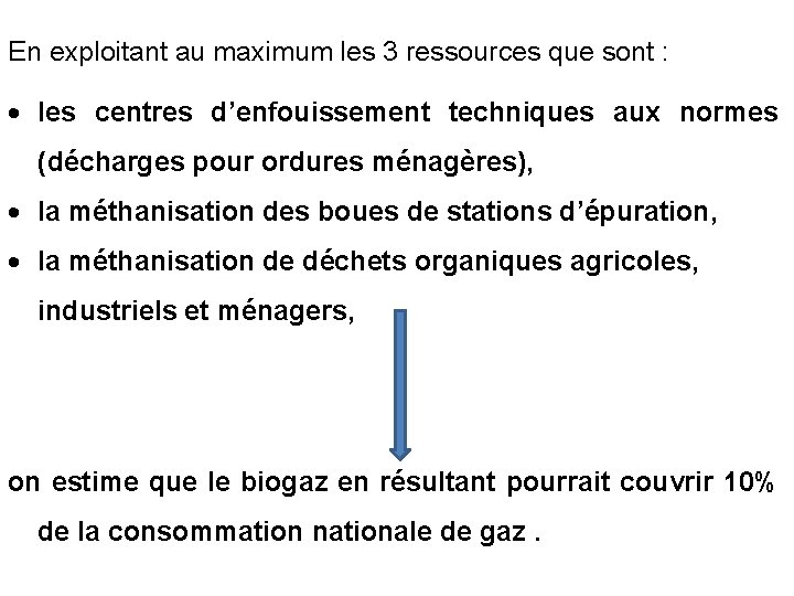 En exploitant au maximum les 3 ressources que sont : les centres d’enfouissement techniques