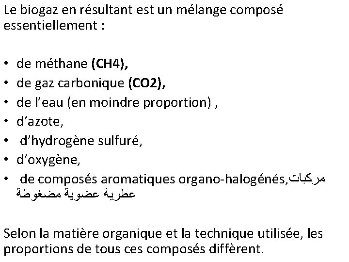 Le biogaz en résultant est un mélange composé essentiellement : • • de méthane