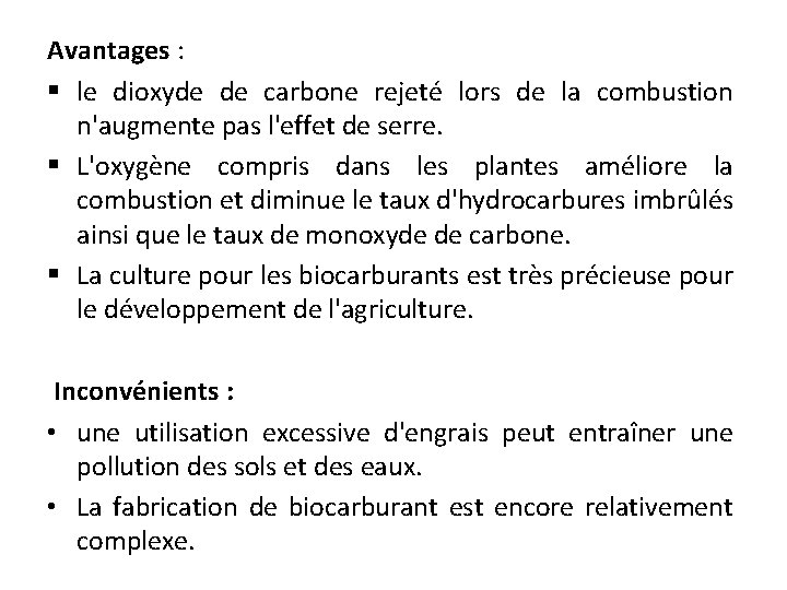 Avantages : § le dioxyde de carbone rejeté lors de la combustion n'augmente pas