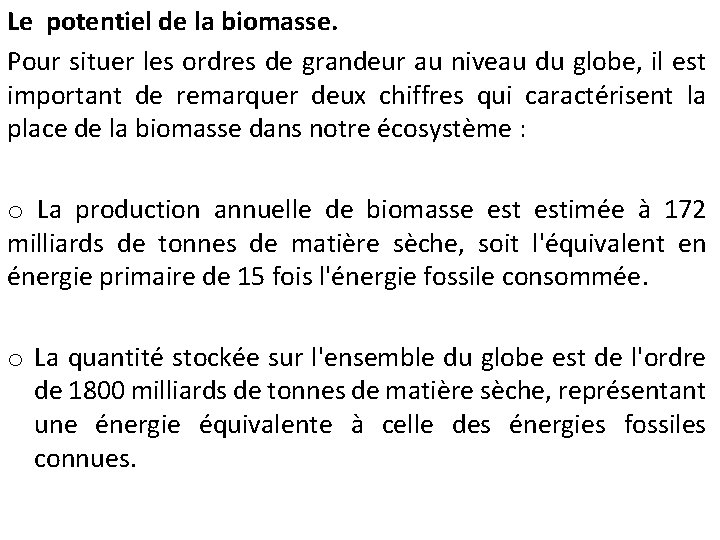 Le potentiel de la biomasse. Pour situer les ordres de grandeur au niveau du