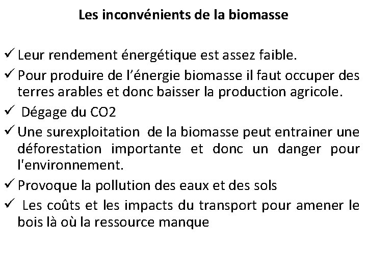 Les inconvénients de la biomasse ü Leur rendement énergétique est assez faible. ü Pour