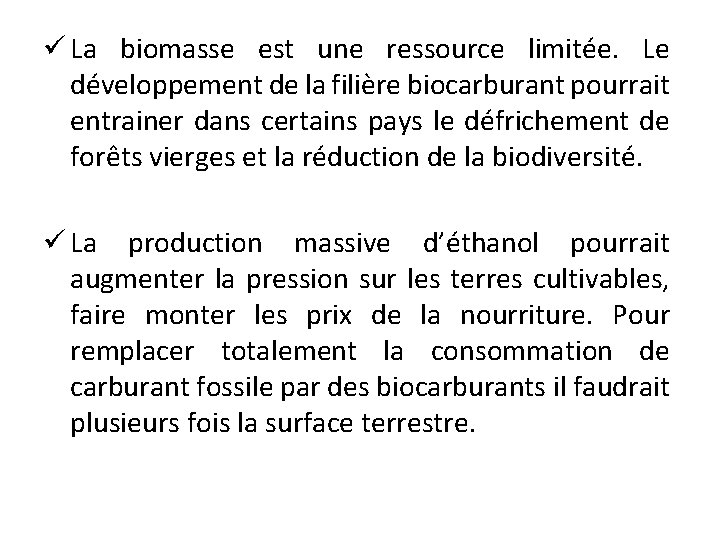 ü La biomasse est une ressource limitée. Le développement de la filière biocarburant pourrait