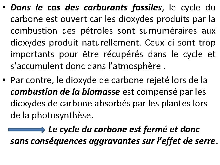  • Dans le cas des carburants fossiles, le cycle du carbone est ouvert