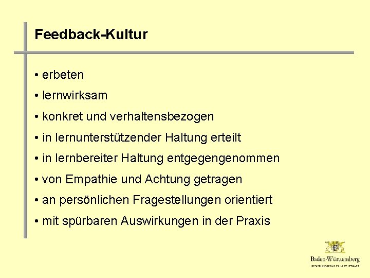 Feedback-Kultur • erbeten • lernwirksam • konkret und verhaltensbezogen • in lernunterstützender Haltung erteilt
