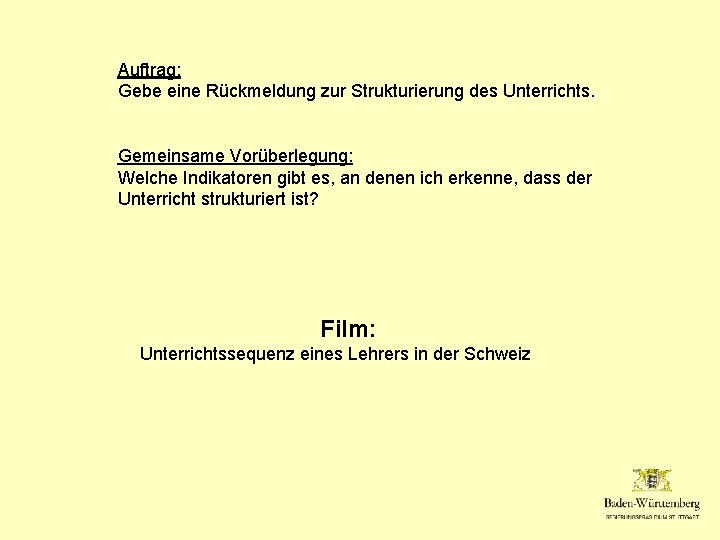 Auftrag: Gebe eine Rückmeldung zur Strukturierung des Unterrichts. Gemeinsame Vorüberlegung: Welche Indikatoren gibt es,