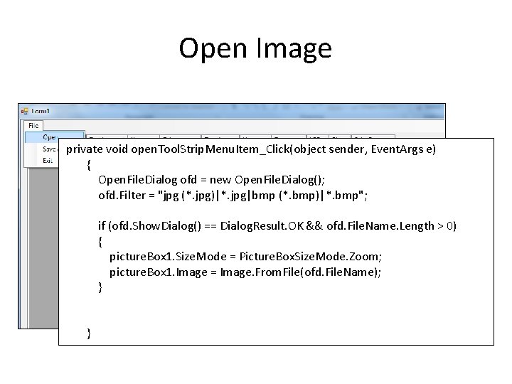 Open Image private void open. Tool. Strip. Menu. Item_Click(object sender, Event. Args e) {