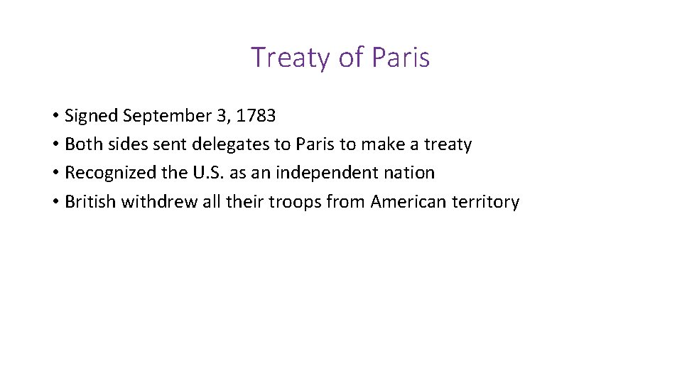 Treaty of Paris • Signed September 3, 1783 • Both sides sent delegates to