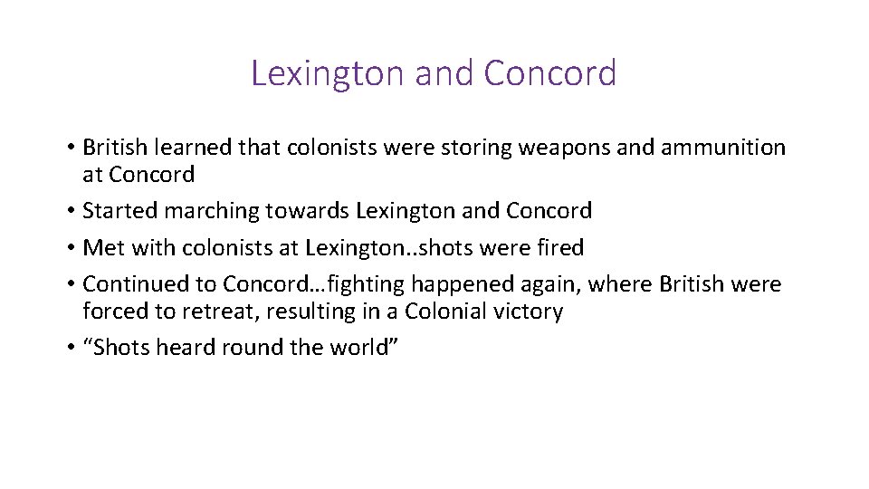 Lexington and Concord • British learned that colonists were storing weapons and ammunition at