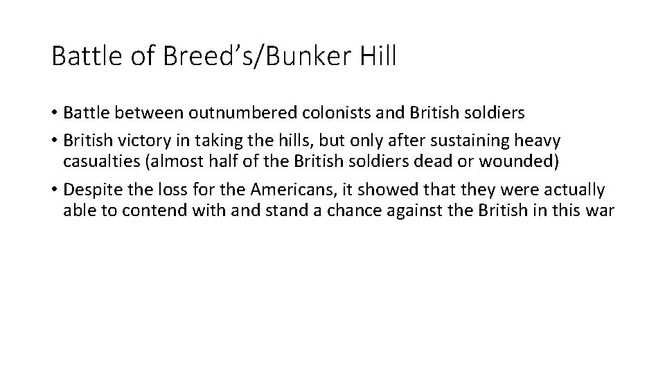 Battle of Breed’s/Bunker Hill • Battle between outnumbered colonists and British soldiers • British