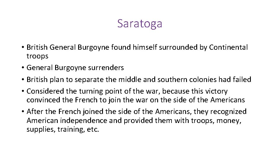 Saratoga • British General Burgoyne found himself surrounded by Continental troops • General Burgoyne