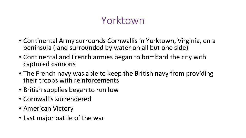 Yorktown • Continental Army surrounds Cornwallis in Yorktown, Virginia, on a peninsula (land surrounded