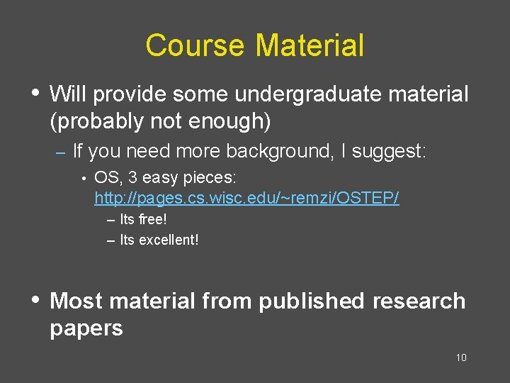 Course Material • Will provide some undergraduate material (probably not enough) – If you