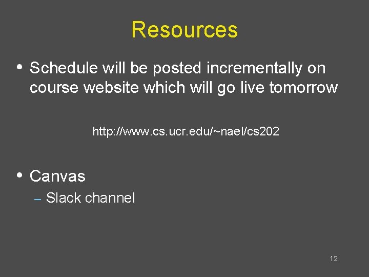 Resources • Schedule will be posted incrementally on course website which will go live