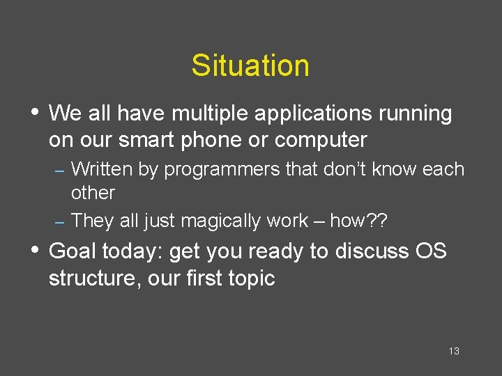 Situation • We all have multiple applications running on our smart phone or computer