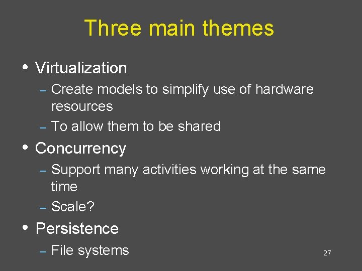 Three main themes • Virtualization Create models to simplify use of hardware resources –
