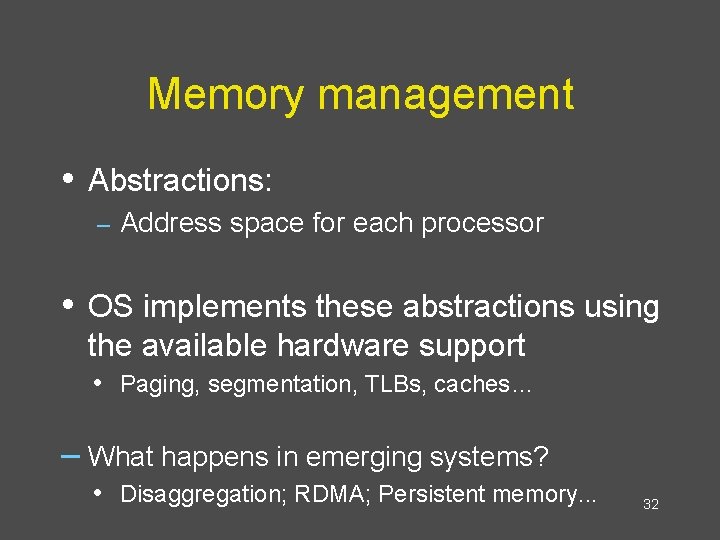 Memory management • Abstractions: – Address space for each processor • OS implements these