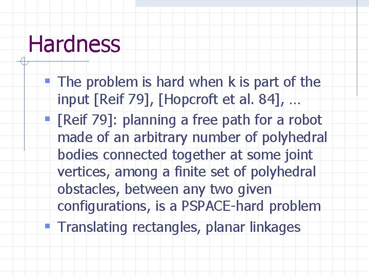 Hardness § The problem is hard when k is part of the input [Reif