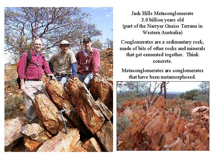 Jack Hills Metaconglomerate 3. 0 billion years old (part of the Narryer Gneiss Terrane Jack Hills Metaconglomerate 3. 0 billion years old (part of the Narryer Gneiss Terrane