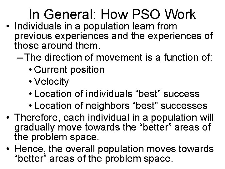 In General: How PSO Work • Individuals in a population learn from previous experiences