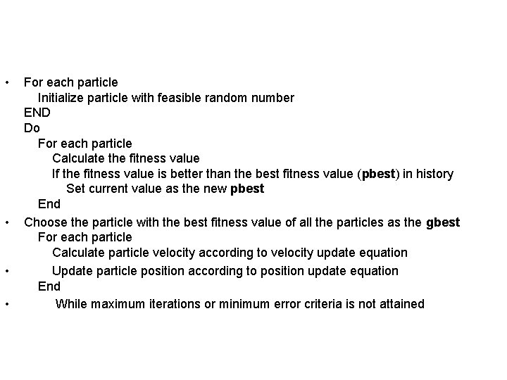  • • For each particle Initialize particle with feasible random number END Do
