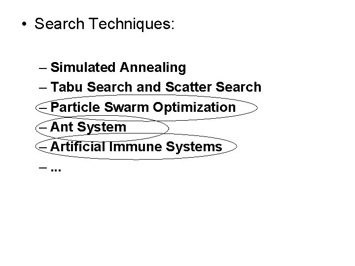  • Search Techniques: – Simulated Annealing – Tabu Search and Scatter Search –