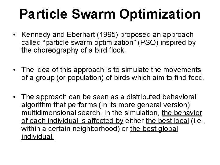 Particle Swarm Optimization • Kennedy and Eberhart (1995) proposed an approach called “particle swarm