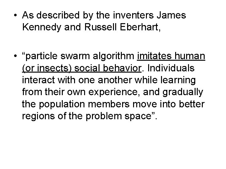  • As described by the inventers James Kennedy and Russell Eberhart, • “particle