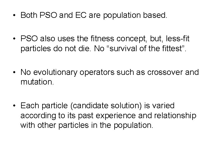  • Both PSO and EC are population based. • PSO also uses the