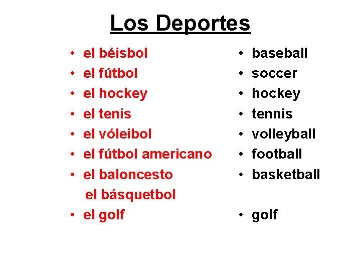 Los Deportes • • el béisbol el fútbol el hockey el tenis el vóleibol