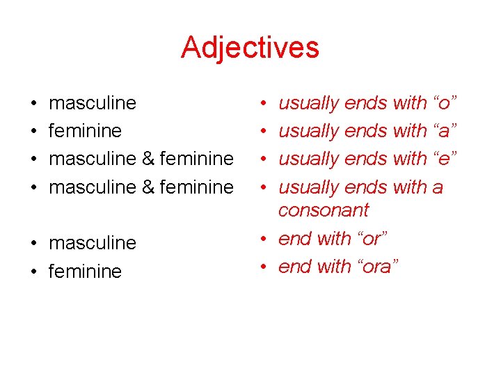 Adjectives • • masculine feminine masculine & feminine • masculine • feminine • •