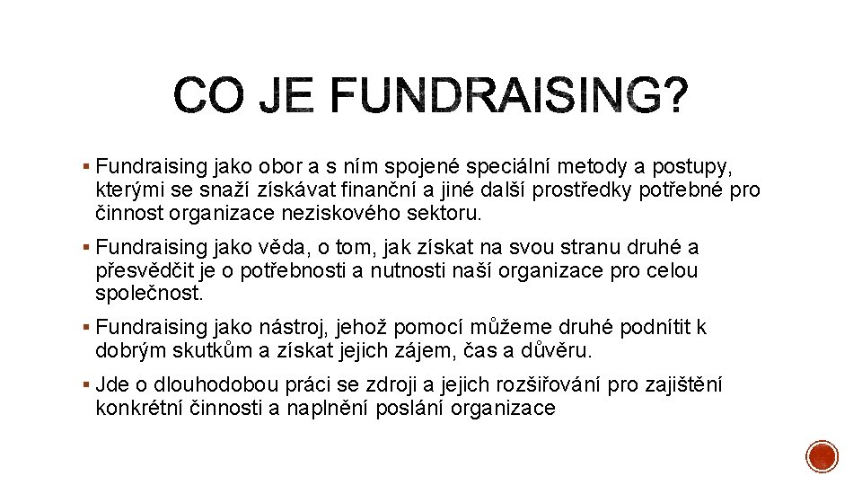 § Fundraising jako obor a s ním spojené speciální metody a postupy, kterými se