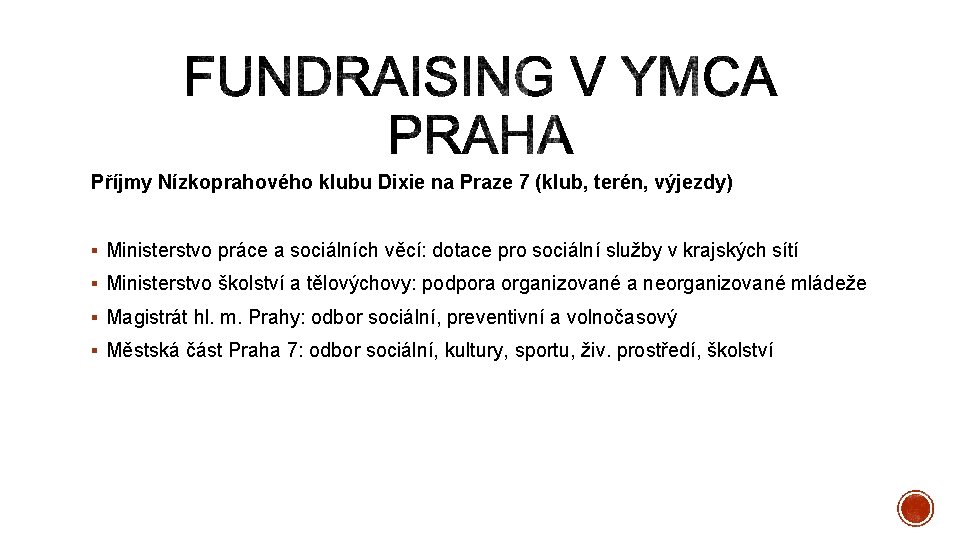 Příjmy Nízkoprahového klubu Dixie na Praze 7 (klub, terén, výjezdy) § Ministerstvo práce a