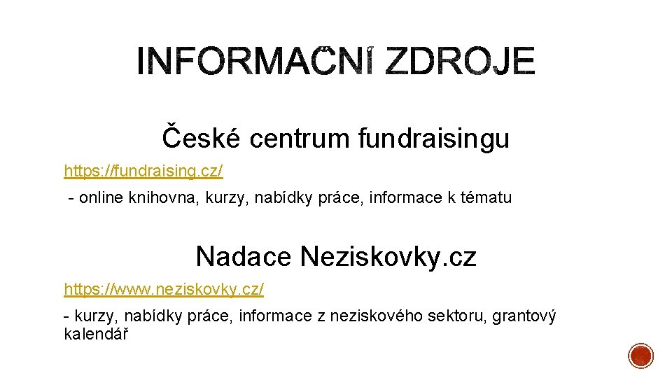 České centrum fundraisingu https: //fundraising. cz/ - online knihovna, kurzy, nabídky práce, informace k