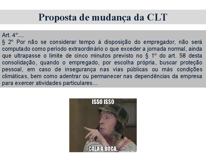 Proposta de mudança da CLT Art. 4º. . § 2º Por não se considerar