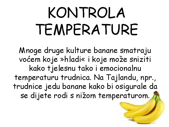 KONTROLA TEMPERATURE Mnoge druge kulture banane smatraju voćem koje » hladi « i koje