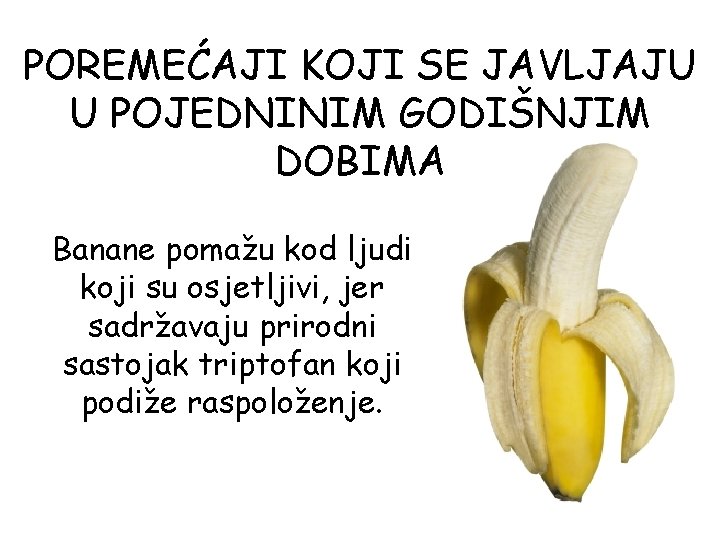 POREMEĆAJI KOJI SE JAVLJAJU U POJEDNINIM GODIŠNJIM DOBIMA Banane pomažu kod ljudi koji su