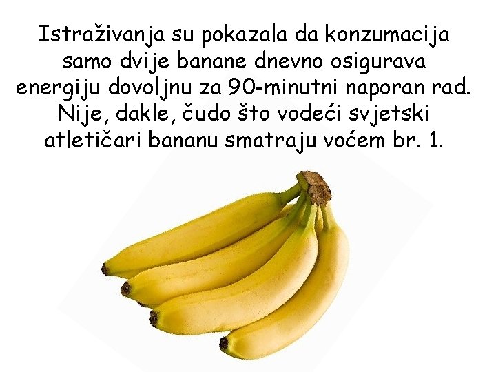 Istraživanja su pokazala da konzumacija samo dvije banane dnevno osigurava energiju dovoljnu za 90