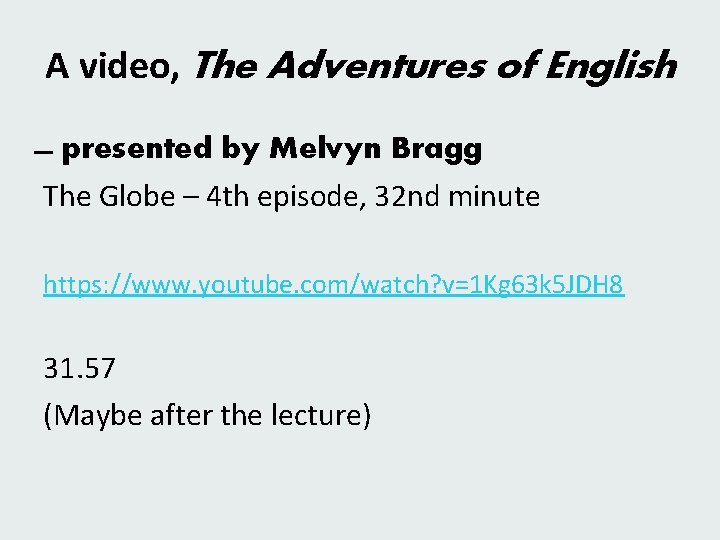 A video, The Adventures of English presented by Melvyn Bragg The Globe – 4