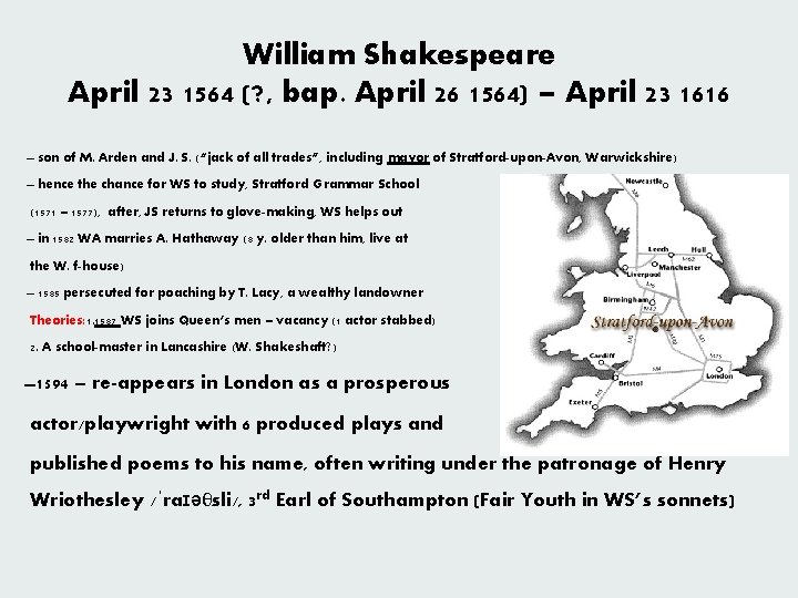 William Shakespeare April 23 1564 (? , bap. April 26 1564) – April 23