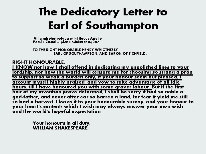 The Dedicatory Letter to Earl of Southampton 'Vilia miretur vulgus; mihi flavus Apollo Pocula