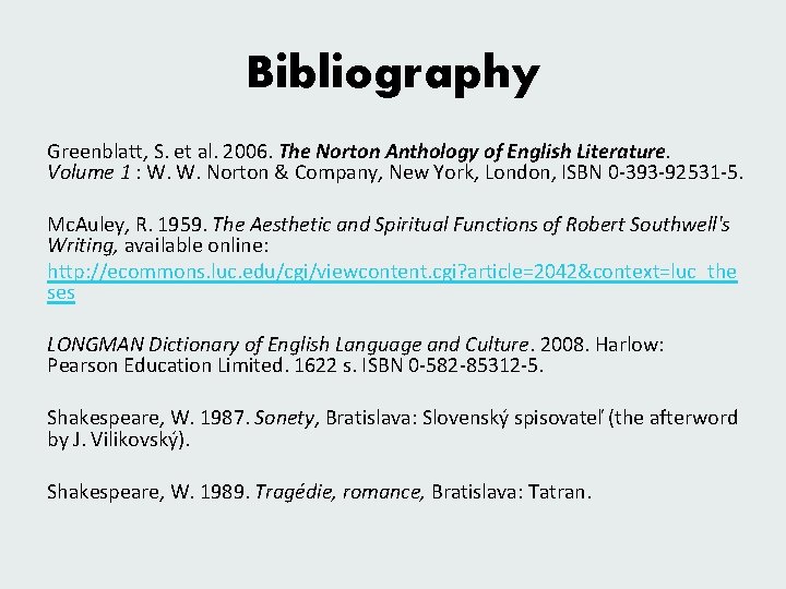 Bibliography Greenblatt, S. et al. 2006. The Norton Anthology of English Literature. Volume 1